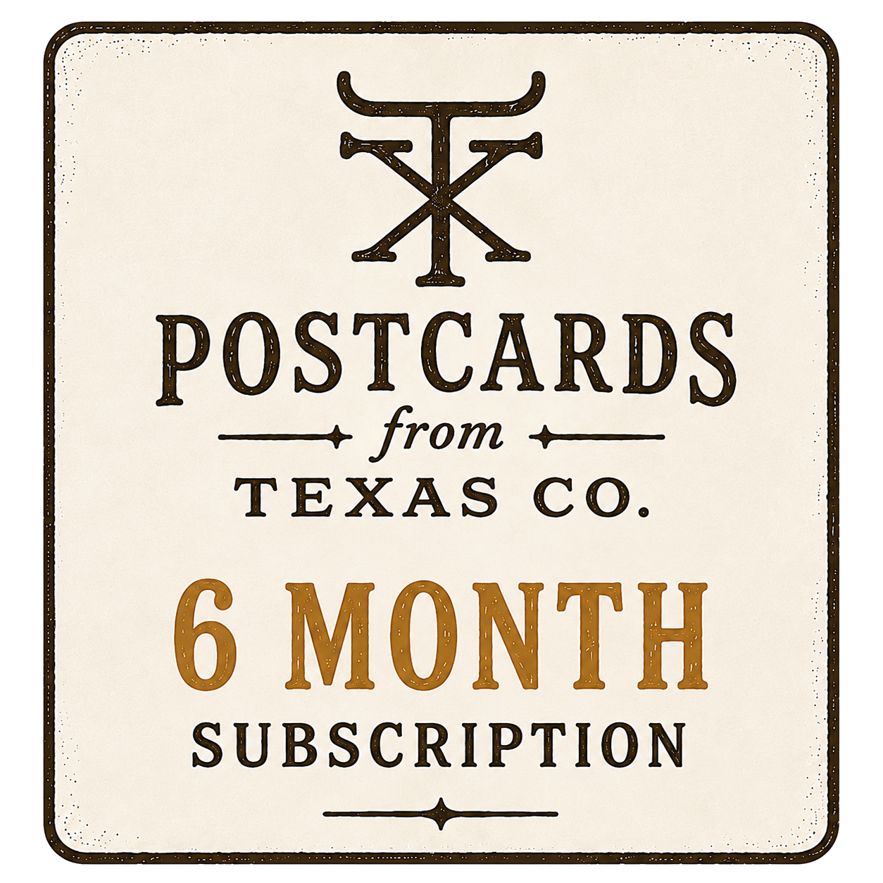 Postcards from Texas Co Gift Subscription (6 Months)